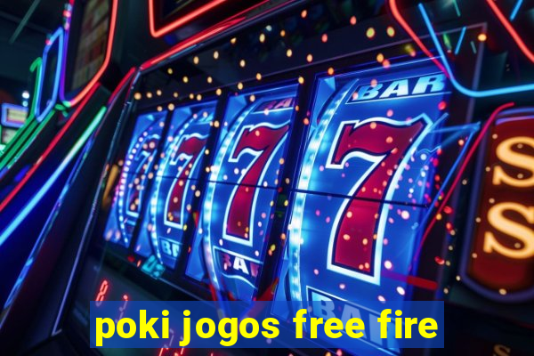 poki jogos free fire